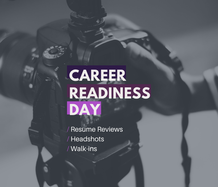 Career Readiness Day, Resume Reviews, Headshots, Walk-ins